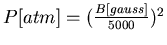 $ P[atm]=(\frac{B[gauss]}{5000})^2$